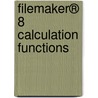 FileMaker® 8 Calculation Functions by Steve Lane