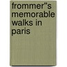 Frommer''s Memorable Walks in Paris door Haas Mroue