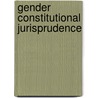 Gender Constitutional Jurisprudence door Beverley Baines