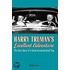 Harry Truman''s Excellent Adventure