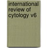 International Review Of Cytology V6 by Peter Bourne