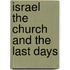 Israel the Church and the Last Days