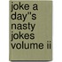 Joke A Day''s Nasty Jokes Volume Ii