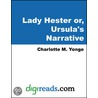Lady Hester or, Ursula''s Narrative by Charlotte M. Yonge
