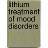 Lithium Treatment of Mood Disorders by Mogens Schou