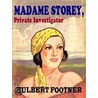 Madame Storey, Private Investigator by Hulbert Footner