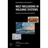 Melt Inclusions in Volcanic Systems door B. De Vivo