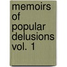 Memoirs of Popular Delusions Vol. 1 by Charles Mackie