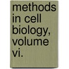 Methods In Cell Biology, Volume Vi. door Onbekend