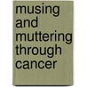 Musing and Muttering Through Cancer door David Gast