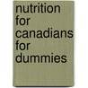 Nutrition For Canadians For Dummies by Doug Cook