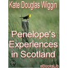 Penelope''s Experiences in Scotland by Kate Douglass Wiggin