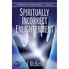 Spiritually Incorrect Enlightenment door Jed McKenna