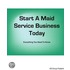 Start a Maid Service Business Today