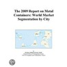 The 2009 Report on Metal Containers by Inc. Icon Group International