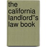 The California Landlord''s Law Book by Ralph E. Warner