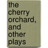 The Cherry Orchard, and Other Plays