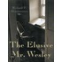 The Elusive Mr. Wesley, 2nd Edition