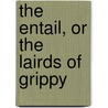 The Entail, or The Lairds Of Grippy by John Galt
