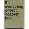 The Everything Gnostic Gospels Book by Meera Lester