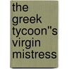 The Greek Tycoon''s Virgin Mistress by Shaw Chantelle