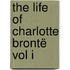 The Life of Charlotte Brontë Vol I