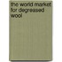 The World Market for Degreased Wool