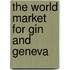 The World Market for Gin and Geneva