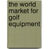 The World Market for Golf Equipment