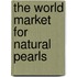 The World Market for Natural Pearls