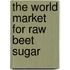 The World Market for Raw Beet Sugar