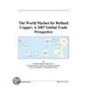 The World Market for Refined Copper by Inc. Icon Group International
