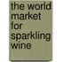 The World Market for Sparkling Wine