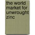 The World Market for Unwrought Zinc