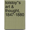 Tolstoy''s Art & Thought, 1847-1880 door Donna T. Orwin
