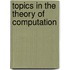 Topics in the Theory of Computation