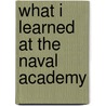 What I Learned at the Naval Academy by Captain D. Michael Abrashoff