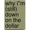 Why I''m (Still) Down on the Dollar by Dean LeBaron