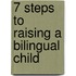 7 Steps to Raising a Bilingual Child