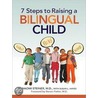 7 Steps to Raising a Bilingual Child by Susan L. Hayes