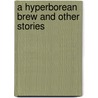 A Hyperborean Brew and Other Stories door Jack London