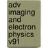 Adv Imaging And Electron Physics V91