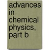 Advances in Chemical Physics, Part B by Unknown