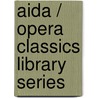 Aida / Opera Classics Library Series door Giuseppe Verdi