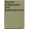 Beyond Postprocess and Postmodernism door Theresa Jarnagi Enos