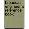 Broadcast Engineer''s Reference Book door Joe Tozer