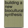 Building a New Biocultural Synthesis door Onbekend
