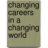 Changing Careers in a Changing World by Carrell Chadwell