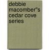 Debbie Macomber''s Cedar Cove Series door Debbie Macomber