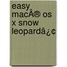 Easy MacÂ® Os X Snow Leopardâ¿¢ by Kate Binder